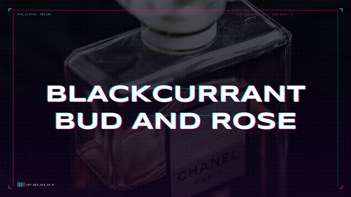 blackcurrant bud and rose