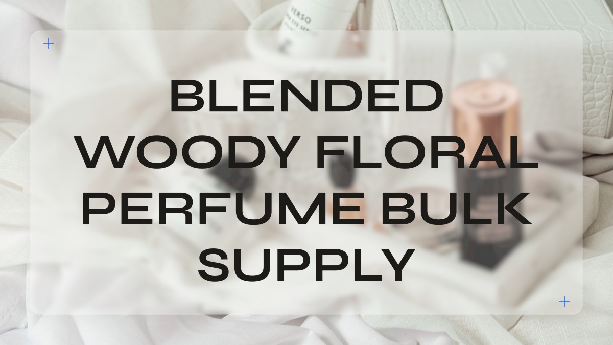 blended woody floral perfume bulk supply