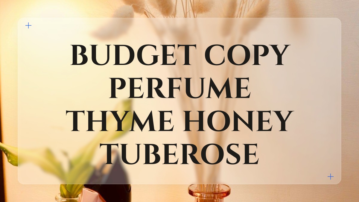 budget copy perfume thyme honey tuberose