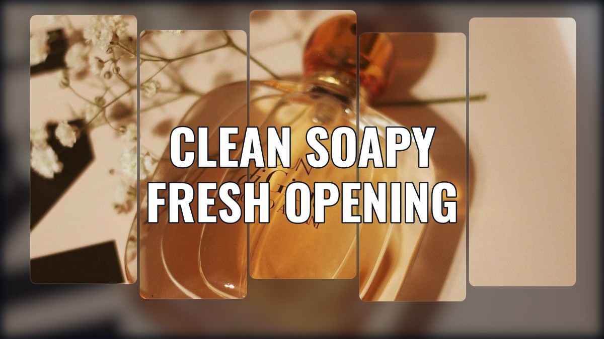 clean soapy fresh opening