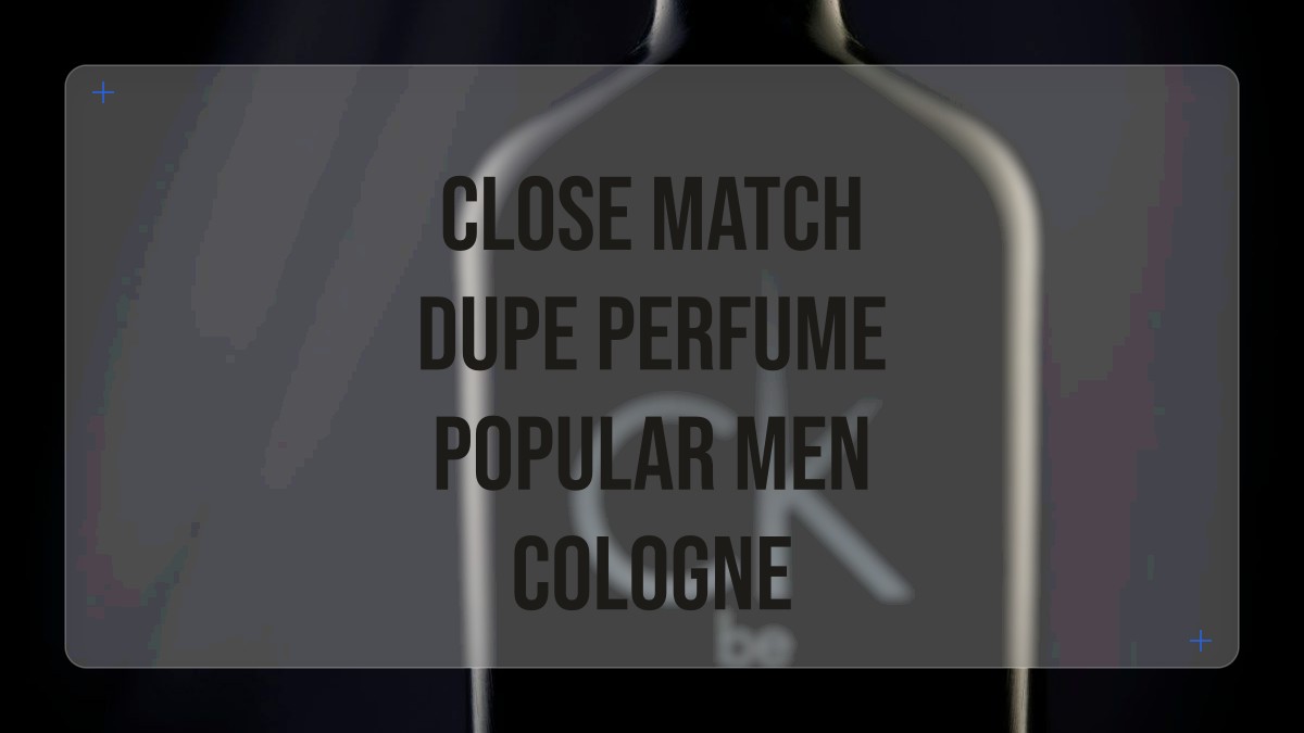 close match dupe perfume popular men cologne