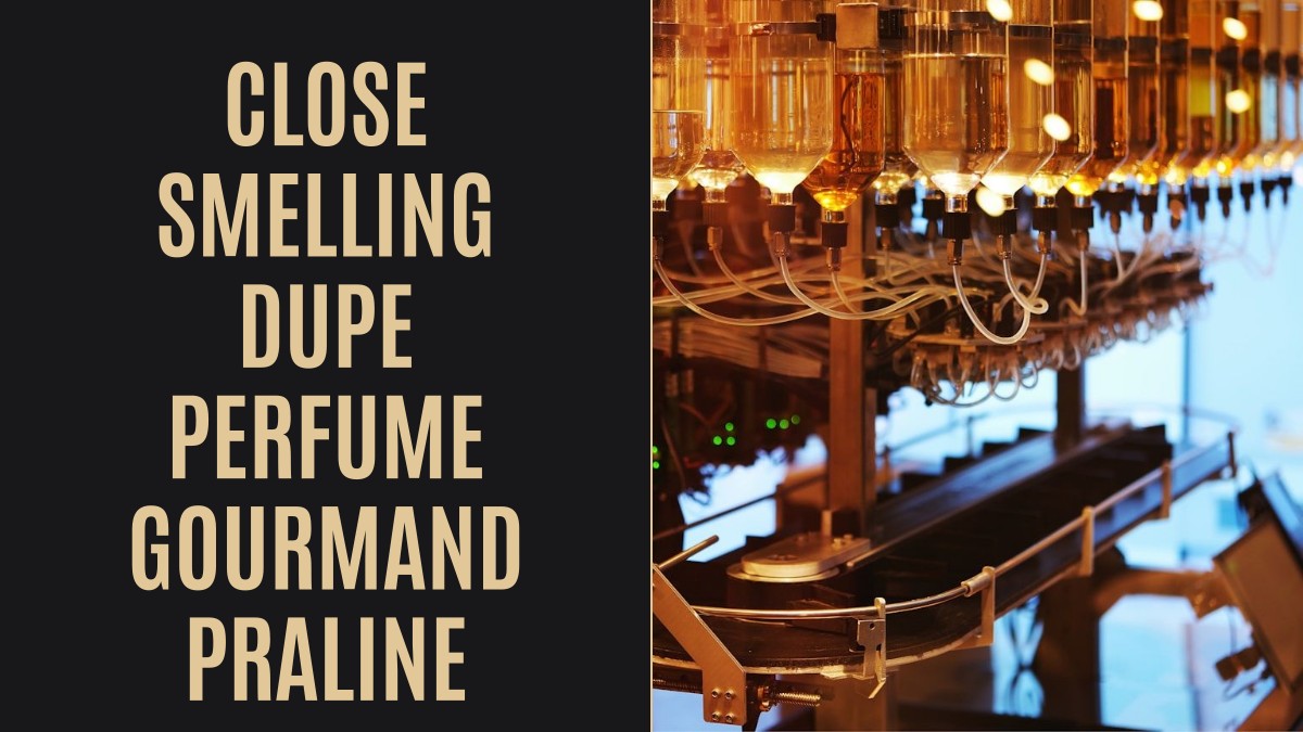close smelling dupe perfume gourmand praline