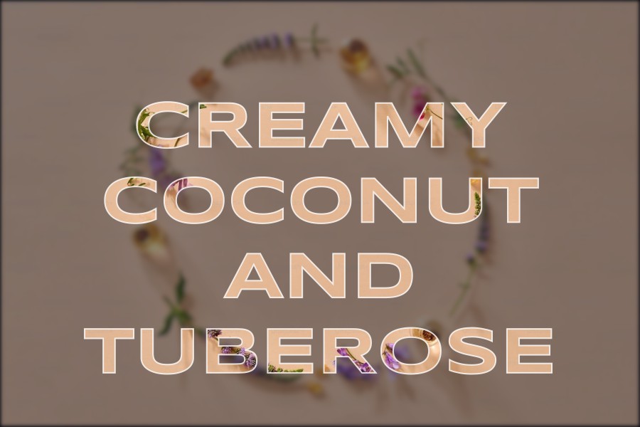 creamy coconut and tuberose