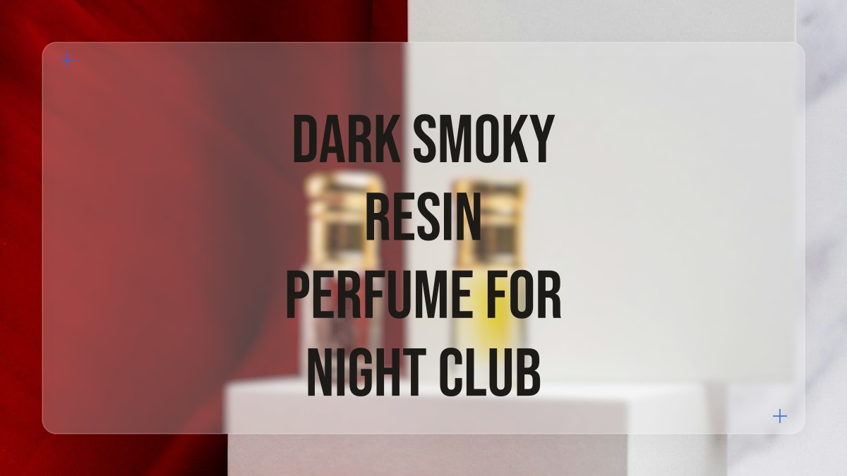 dark smoky resin perfume for night club