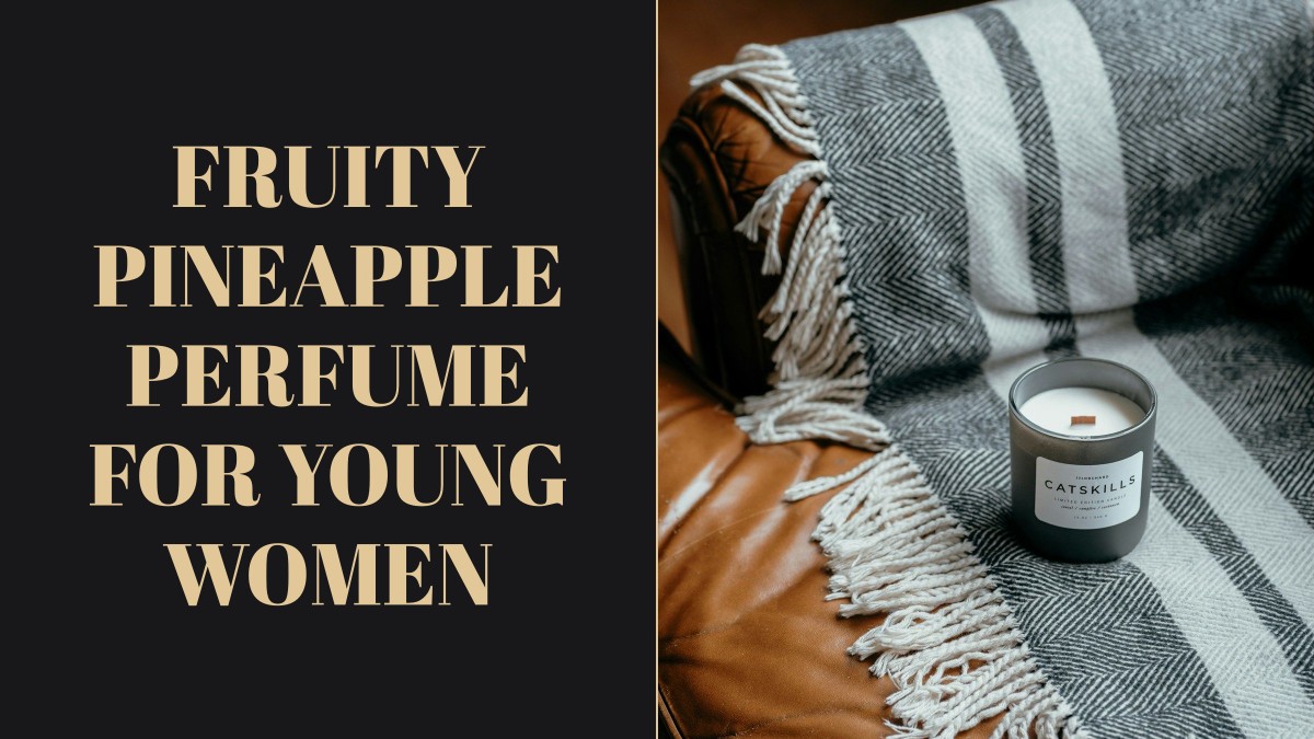 fruity pineapple perfume for young women