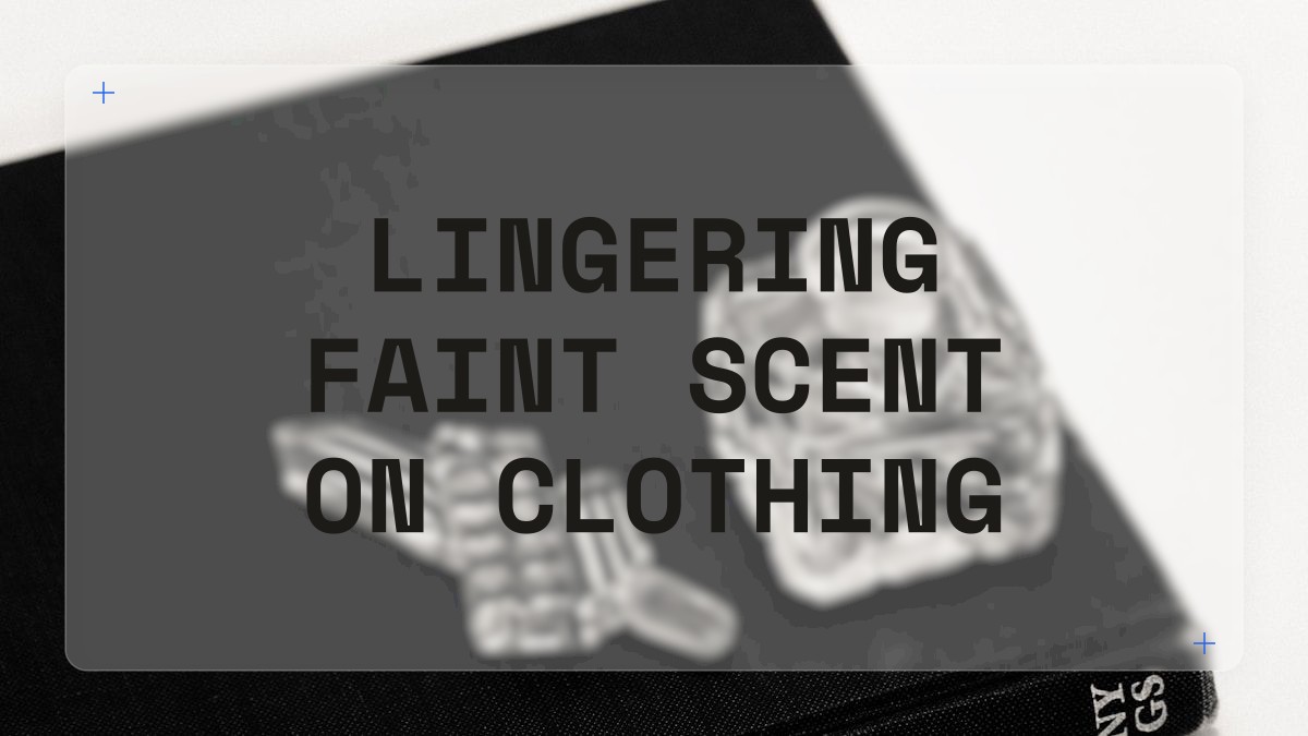 lingering faint scent on clothing
