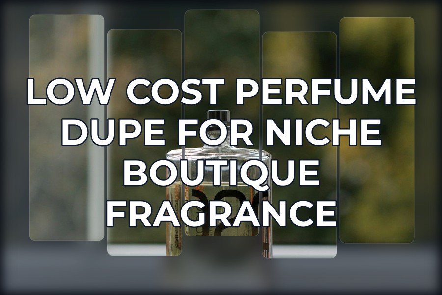 low cost perfume dupe for niche boutique fragrance