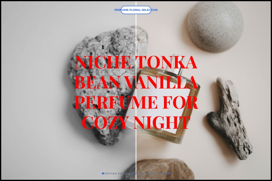 niche tonka bean vanilla perfume for cozy night