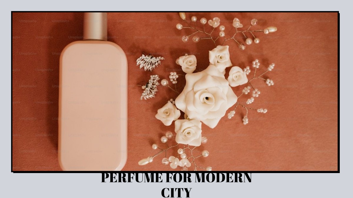 perfume for modern city
