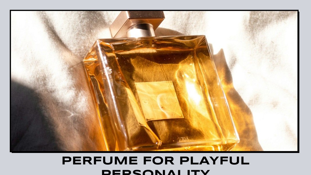 perfume for playful personality