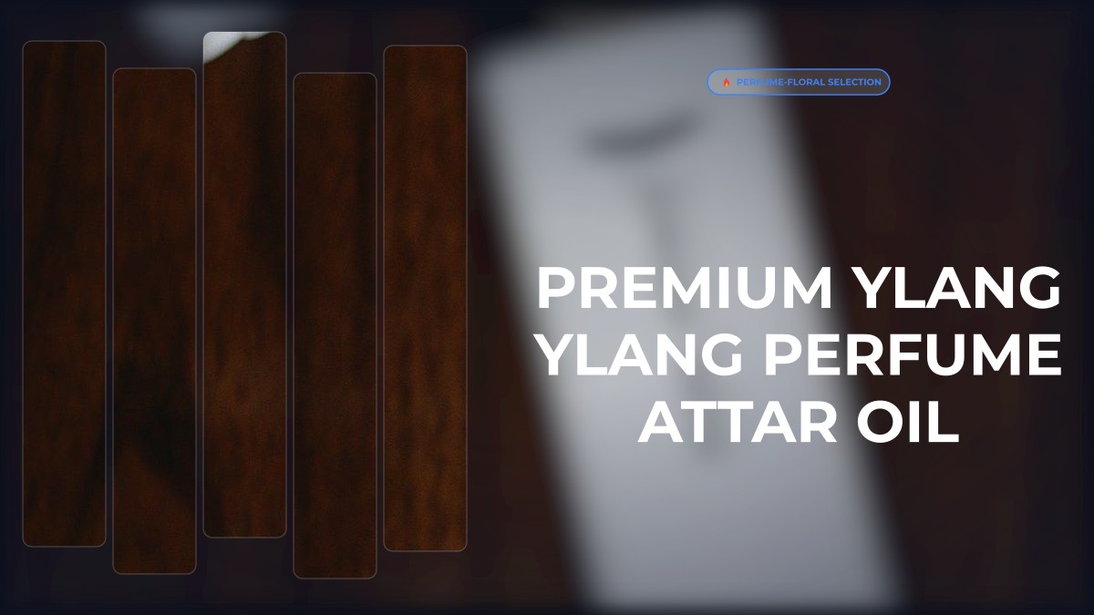 premium ylang ylang perfume attar oil