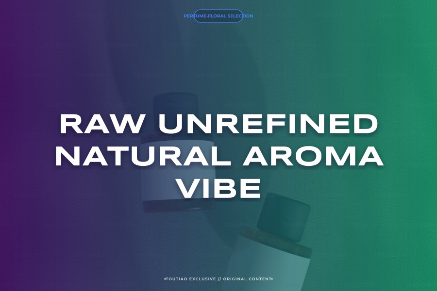 raw unrefined natural aroma vibe