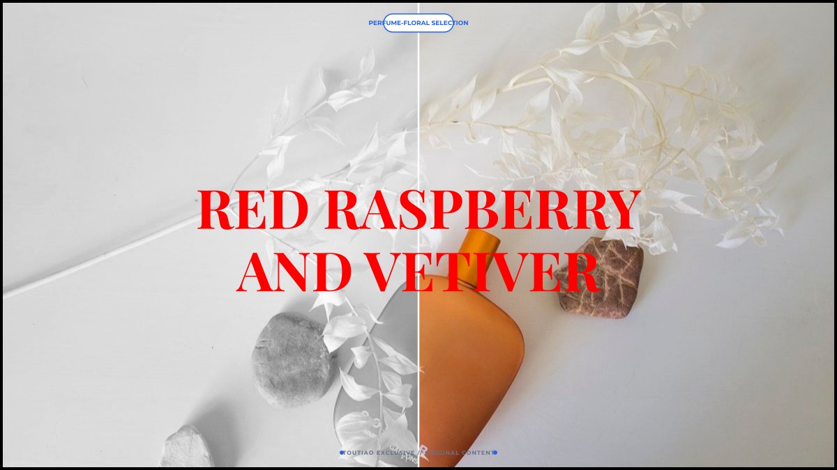 red raspberry and vetiver