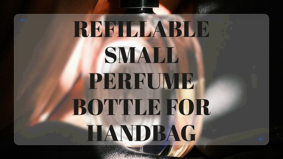 refillable small perfume bottle for handbag