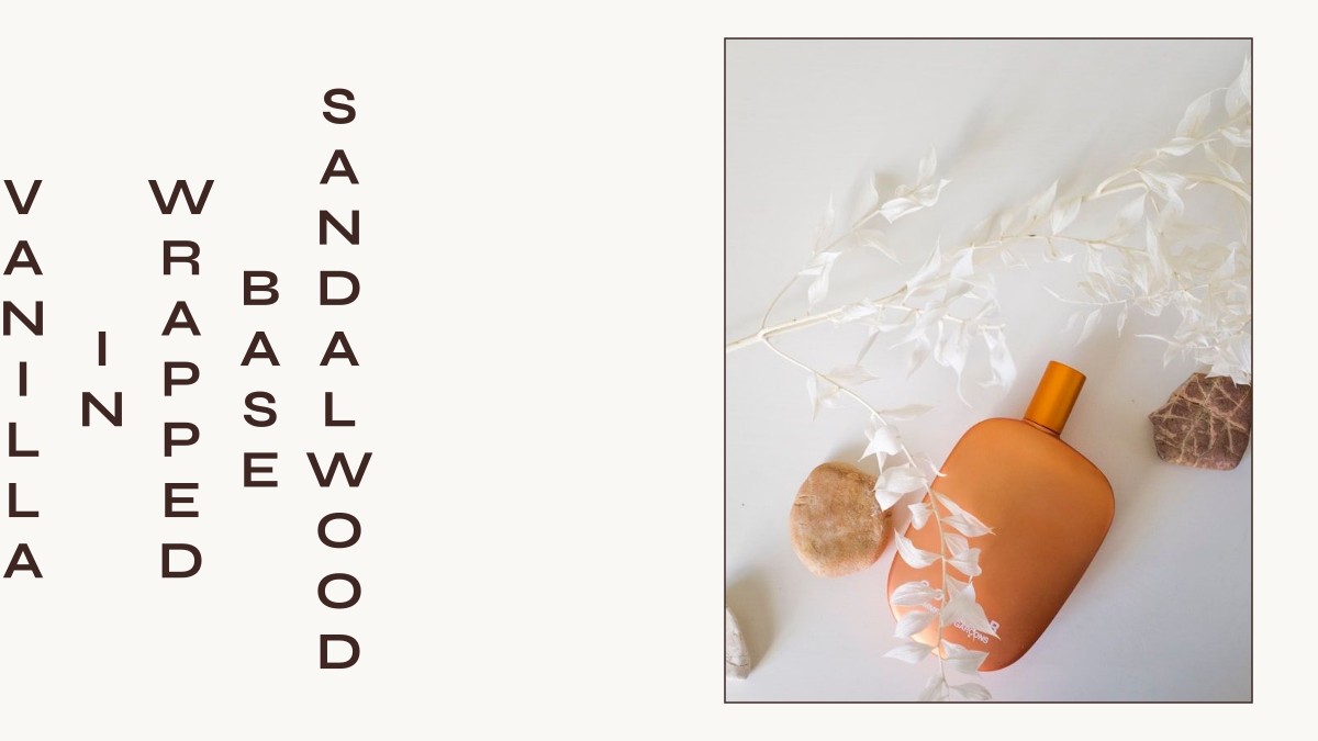 sandalwood base wrapped in vanilla