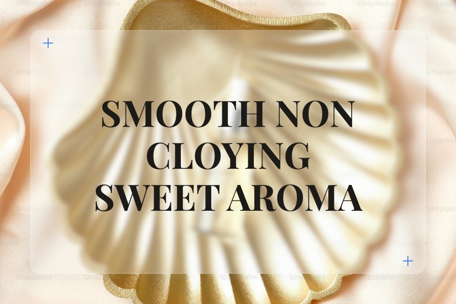 smooth non cloying sweet aroma