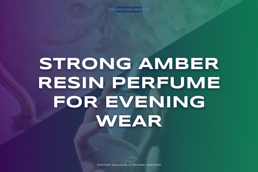 strong amber resin perfume for evening wear