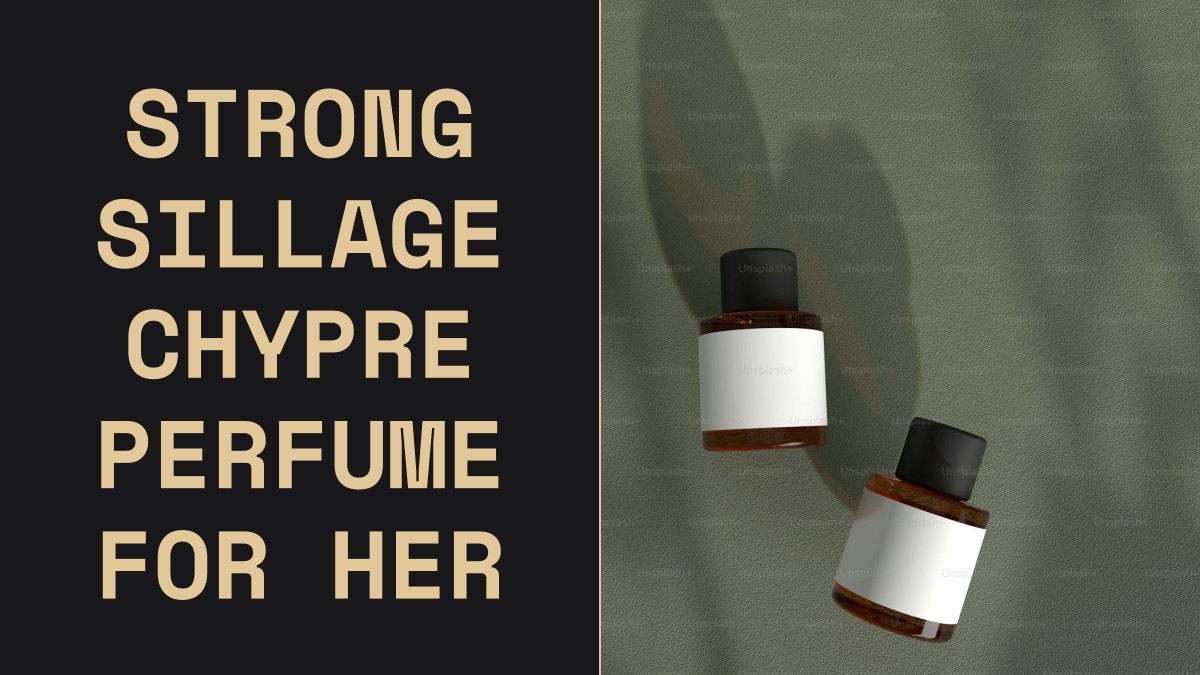 strong sillage chypre perfume for her