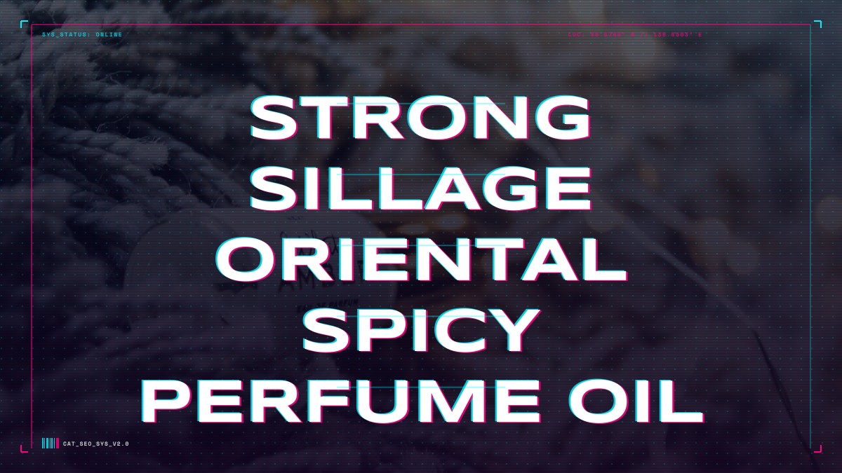 strong sillage oriental spicy perfume oil