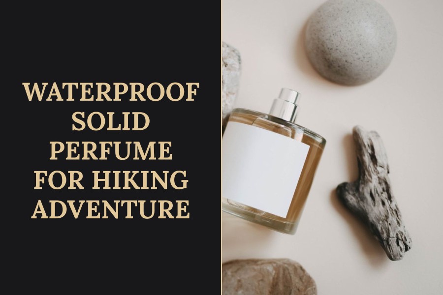 waterproof solid perfume for hiking adventure