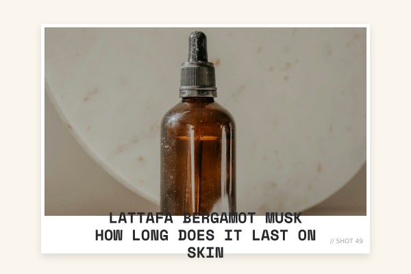 Lattafa Bergamot Musk how long does it last on skin