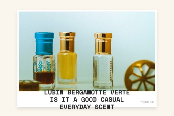 Lubin Bergamotte Verte is it a good casual everyday scent