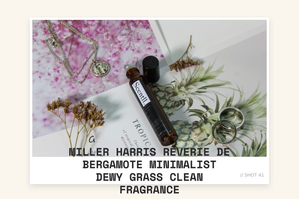 Miller Harris Rêverie de Bergamote minimalist dewy grass clean fragrance