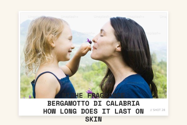 Niche Fragrance Bergamotto di Calabria how long does it last on skin