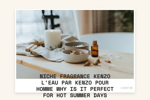 Niche Fragrance Kenzo L'Eau par Kenzo pour Homme why is it perfect for hot summer days